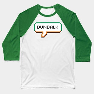 Dundalk Ireland Bubble Baseball T-Shirt